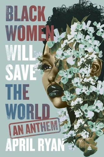 Black Women Will Save the World: An Anthem book cover by April Ryan