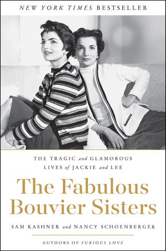 The Fabulous Bouvier Sisters: The Tragic and Glamorous Lives of Jackie and Lee book cover by Sam Kashner, Nancy Schoenberger