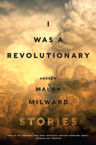 I Was a Revolutionary: Stories book cover by Andrew Malan Milward