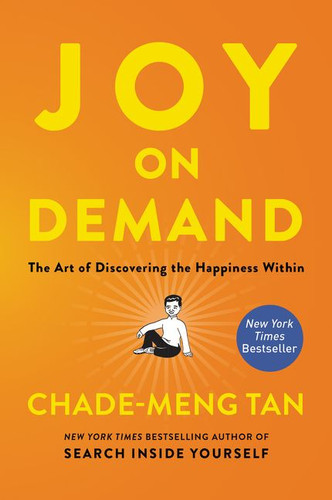Joy on Demand: The Art of Discovering the Happiness Within book cover by Chade-Meng Tan