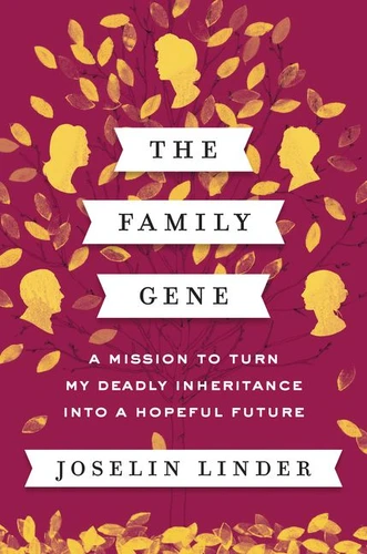 The Family Gene: A Mission to Turn My Deadly Inheritance into a Hopeful Future book cover by Joselin Linder