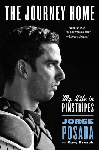 The Journey Home: My Life in Pinstripes book cover by Jorge Posada