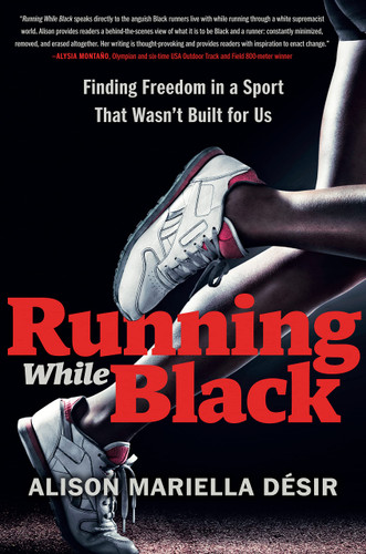 Running While Black: Finding Freedom in a Sport That Wasn't Built for Us Running While Black: Finding Freedom in a Sport That Wasn't Built for Us