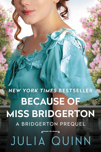 Because of Miss Bridgerton: A Bridgerton Prequel book cover by Julia Quinn