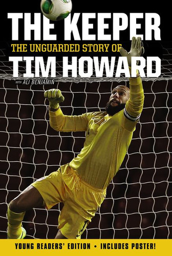 The Keeper: The Unguarded Story of Tim Howard Young Readers' Edition book cover by Tim Howard