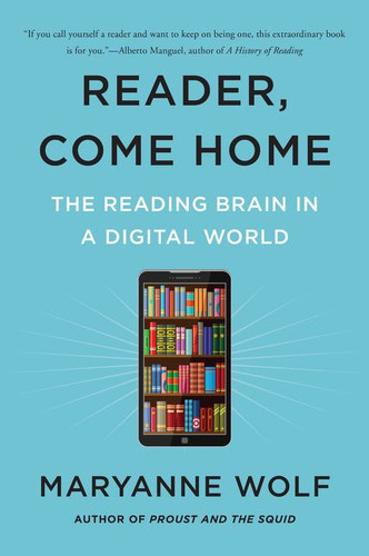 Reader, Come Home: The Reading Brain in a Digital World book cover by Maryanne Wolf