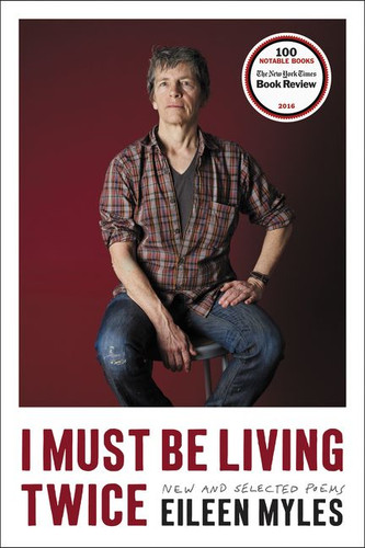 I Must Be Living Twice: New and Selected Poems 1975 - 2014 book cover by Eileen Myles