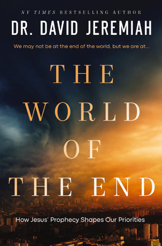 The  World of the End: How Jesus' Prophecy Shapes Our Priorities book cover by Dr.  David Jeremiah