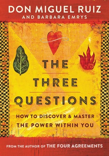 The Three Questions: How to Discover and Master the Power Within You book cover by Don Miguel Ruiz, Barbara Emrys