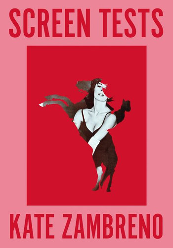 Screen Tests: Stories and Other Writing book cover by Kate Zambreno