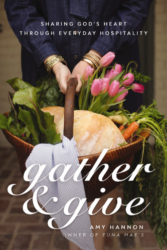 Gather and Give: Sharing God’s Heart Through Everyday Hospitality book cover by Amy Nelson Hannon