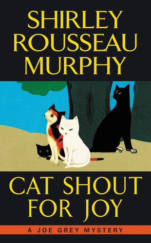 Cat Shout for Joy: A Joe Grey Mystery (Joe Grey Cat Mystery Series) book cover by Shirley Rousseau Murphy