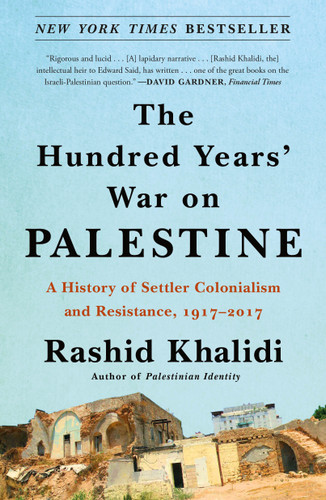 The Hundred Years' War on Palestine: A History of Settler Colonialism and Resistance, 1917–2017 book cover by Rashid Khalidi