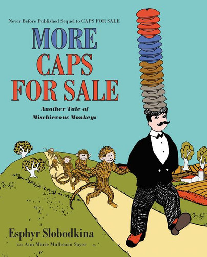 More Caps for Sale: Another Tale of Mischievous Monkeys book cover by Esphyr Slobodkina, Ann Marie Mulhearn Sayer