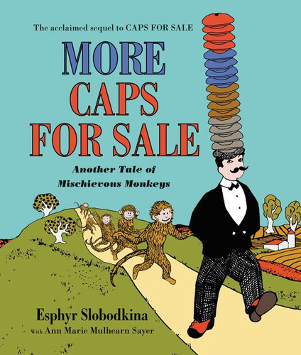 More Caps for Sale: Another Tale of Mischievous Monkeys book cover by Esphyr Slobodkina, Ann Marie Mulhearn Sayer