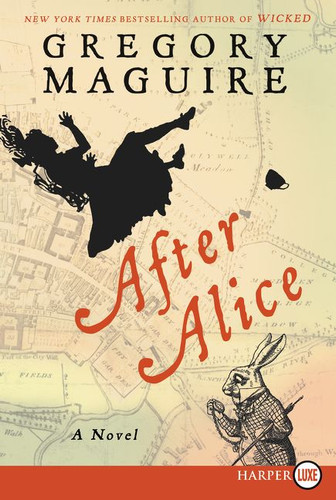 After Alice: A Novel book cover by Gregory Maguire