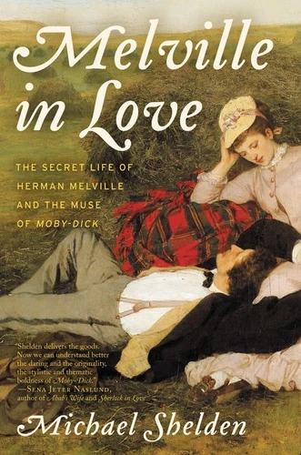 Melville in Love: The Secret Life of Herman Melville and the Muse of Moby-Dick book cover by Michael Shelden