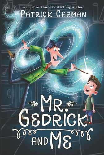 Mr. Gedrick and Me book cover by Patrick Carman