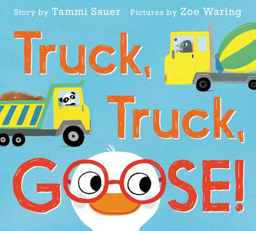 Truck, Truck, Goose! book cover by Tammi Sauer