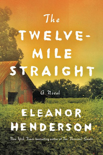 The Twelve-Mile Straight: A Novel book cover by Eleanor Henderson