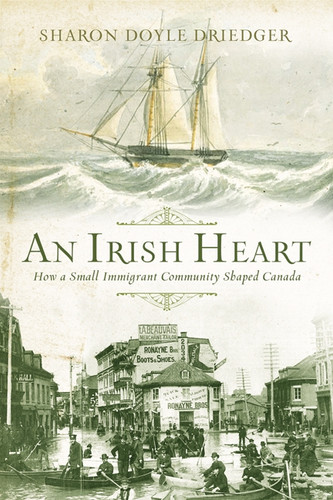 An Irish Heart: How A Small Immigrant Community Shaped Canada book cover by Sharon Doyle Driedger