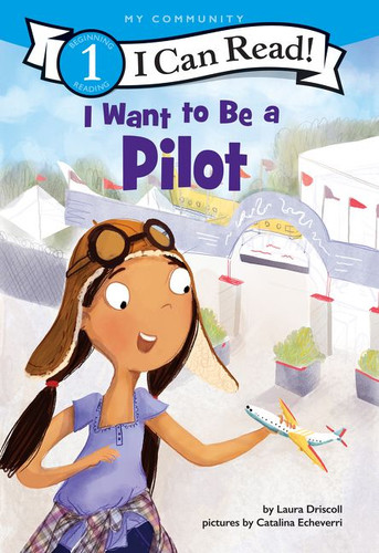 I Want to Be a Pilot: A My Community I Can Read (I Can Read Level 1) book cover by Laura Driscoll