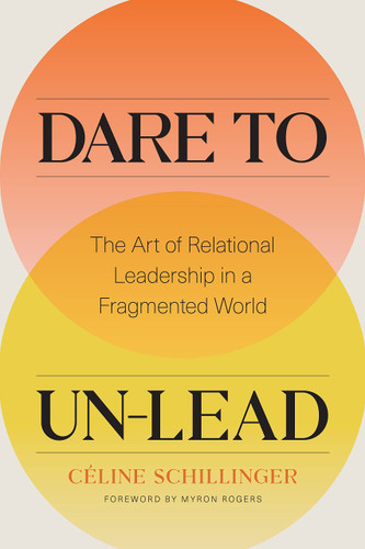 Dare to un-Lead: The Art of Relational Leadership in a Fragmented World