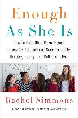 Enough As She Is: How to Help Girls Move Beyond Impossible Standards of Success to Live Healthy, Happy, and Fulfilling Lives book cover by Rachel Simmons