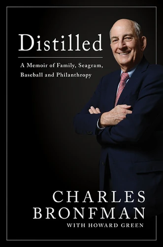 Distilled: A Memoir of Family, Seagram, Baseball, and Philanthropy book cover by Charles Bronfman, Howard Green