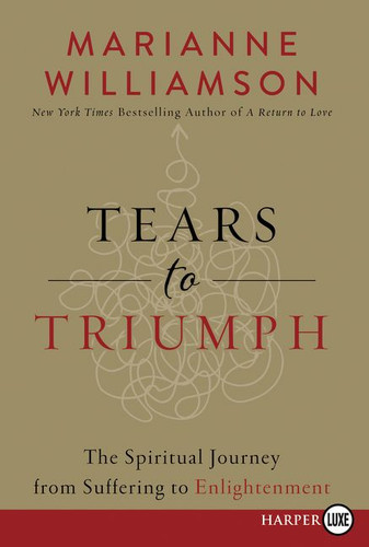 Tears to Triumph: The Spiritual Journey from Suffering to Enlightenment book cover by Marianne Williamson