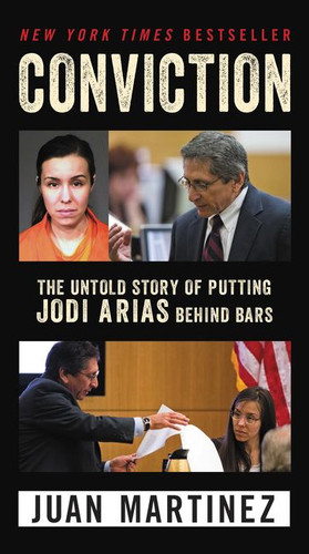 Conviction: The Untold Story of Putting Jodi Arias Behind Bars book cover by Juan Martinez