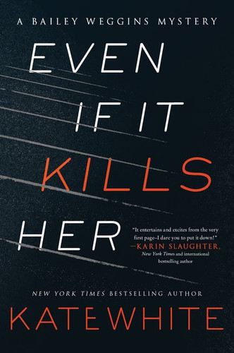 Even If It Kills Her: A Bailey Weggins Mystery book cover by Kate White