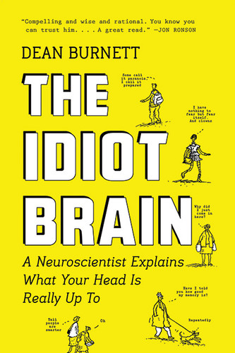 The Idiot Brain: A Neuroscientist Explains What Your Head Is Really Up To book cover by Dean Burnett