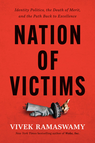 Nation of Victims: Identity Politics, the Death of Merit, and the Path Back to Excellence book cover by Vivek Ramaswamy