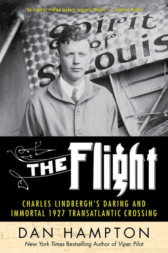 The Flight: Charles Lindbergh's Daring and Immortal 1927 Transatlantic Crossing book cover by Dan Hampton