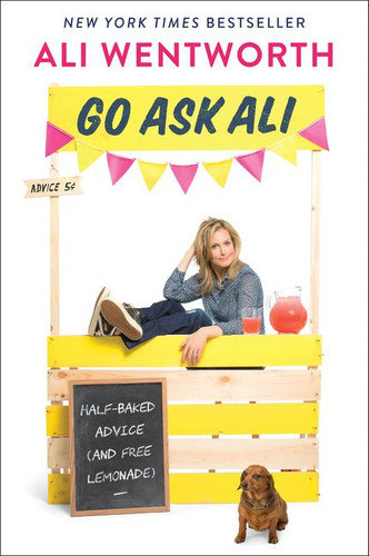 Go Ask Ali: Half-Baked Advice (and Free Lemonade) book cover by Ali Wentworth