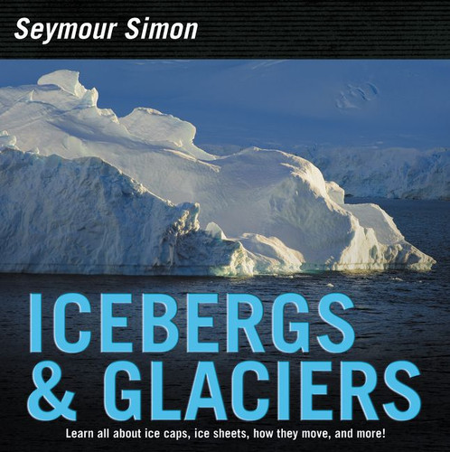 Icebergs & Glaciers: Revised Edition book cover by Seymour Simon