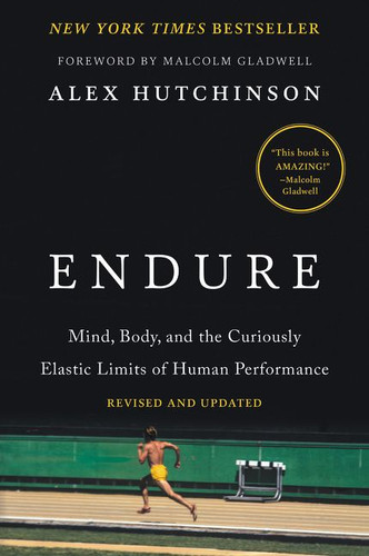 Endure: Mind, Body, and the Curiously Elastic Limits of Human Performance book cover by Alex Hutchinson