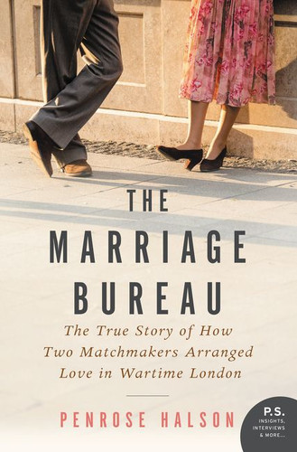 The Marriage Bureau: The True Story of How Two Matchmakers Arranged Love in Wartime London book cover by Penrose Halson