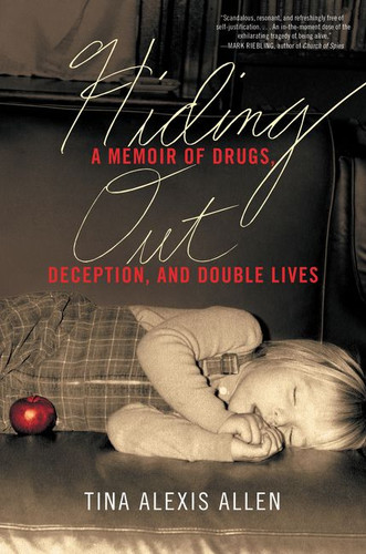 Hiding Out: A Memoir of Drugs, Deception, and Double Lives book cover by Tina Alexis Allen