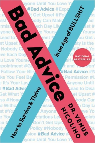 Bad Advice: How to Survive and Thrive in an Age of Bullshit book cover by Venus Nicolino