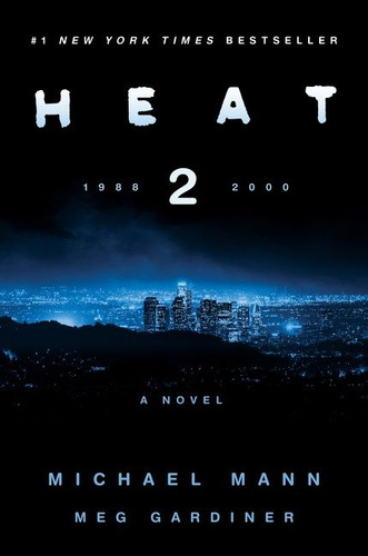 Heat 2: A Novel book cover by Michael Mann, Meg Gardiner