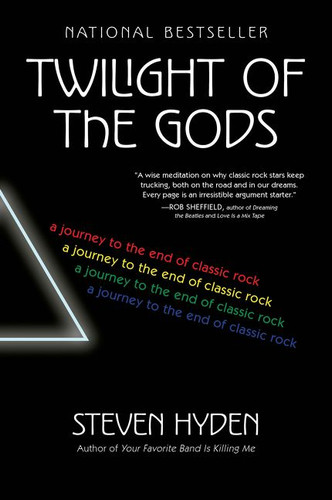 Twilight of the Gods: A Journey to the End of Classic Rock book cover by Steven Hyden