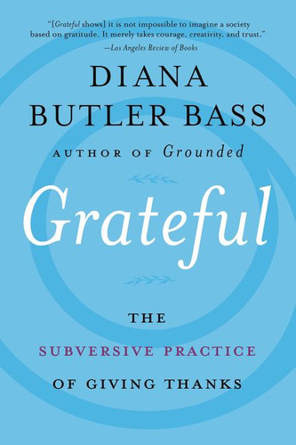 Grateful: The Subversive Practice of Giving Thanks book cover by Diana Butler Bass