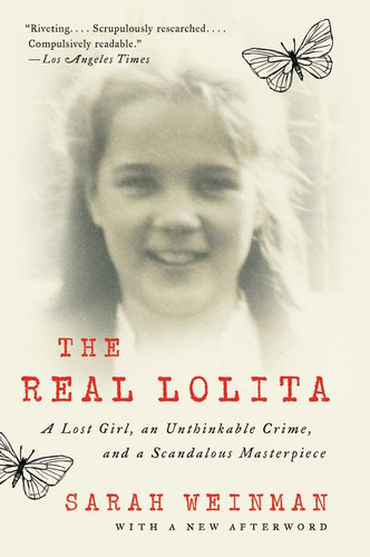 The Real Lolita: A Lost Girl, an Unthinkable Crime, and a Scandalous Masterpiece book cover by Sarah Weinman