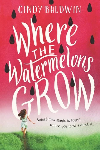 Where the Watermelons Grow book cover by Cindy Baldwin