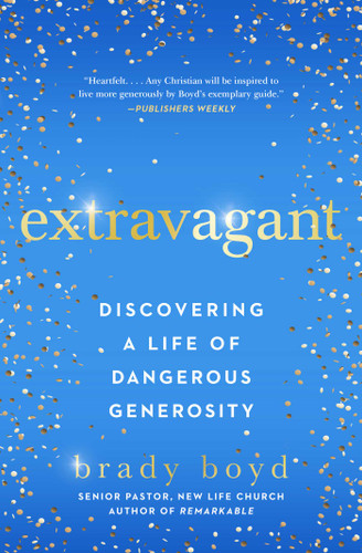 Extravagant: Discovering a Life of Dangerous Generosity book cover by Brady Boyd