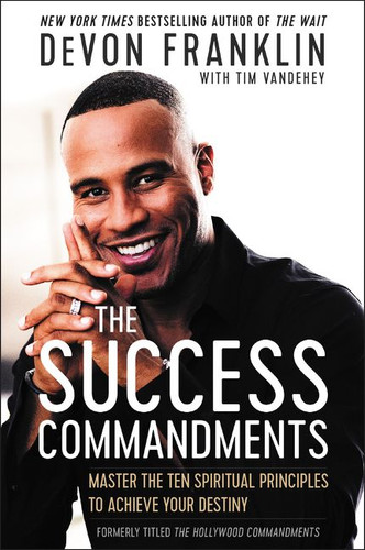 The Success Commandments: Master the Ten Spiritual Principles to Achieve Your Destiny book cover by DeVon Franklin, Tim Vandehey