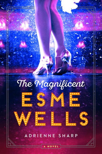 The Magnificent Esme Wells: A Novel book cover by Adrienne Sharp