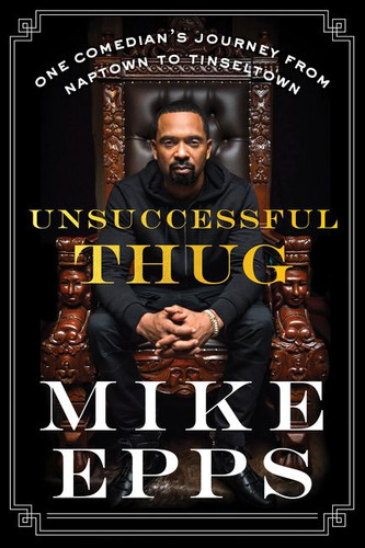 Unsuccessful Thug: One Comedian’s Journey from Naptown to Tinseltown book cover by Mike Epps